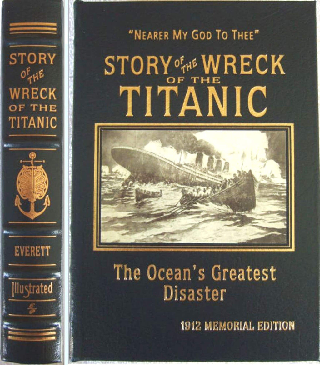 STORY Of The WRECK Of TITANIC - Easton Press Leather by Everett w/Slipcase 2011