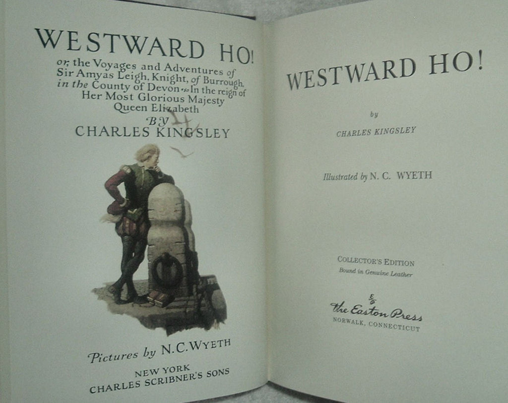 Westward Ho! by Charles Kingsley, Easton Press, Illustrated by N.C. Wyeth, 1997