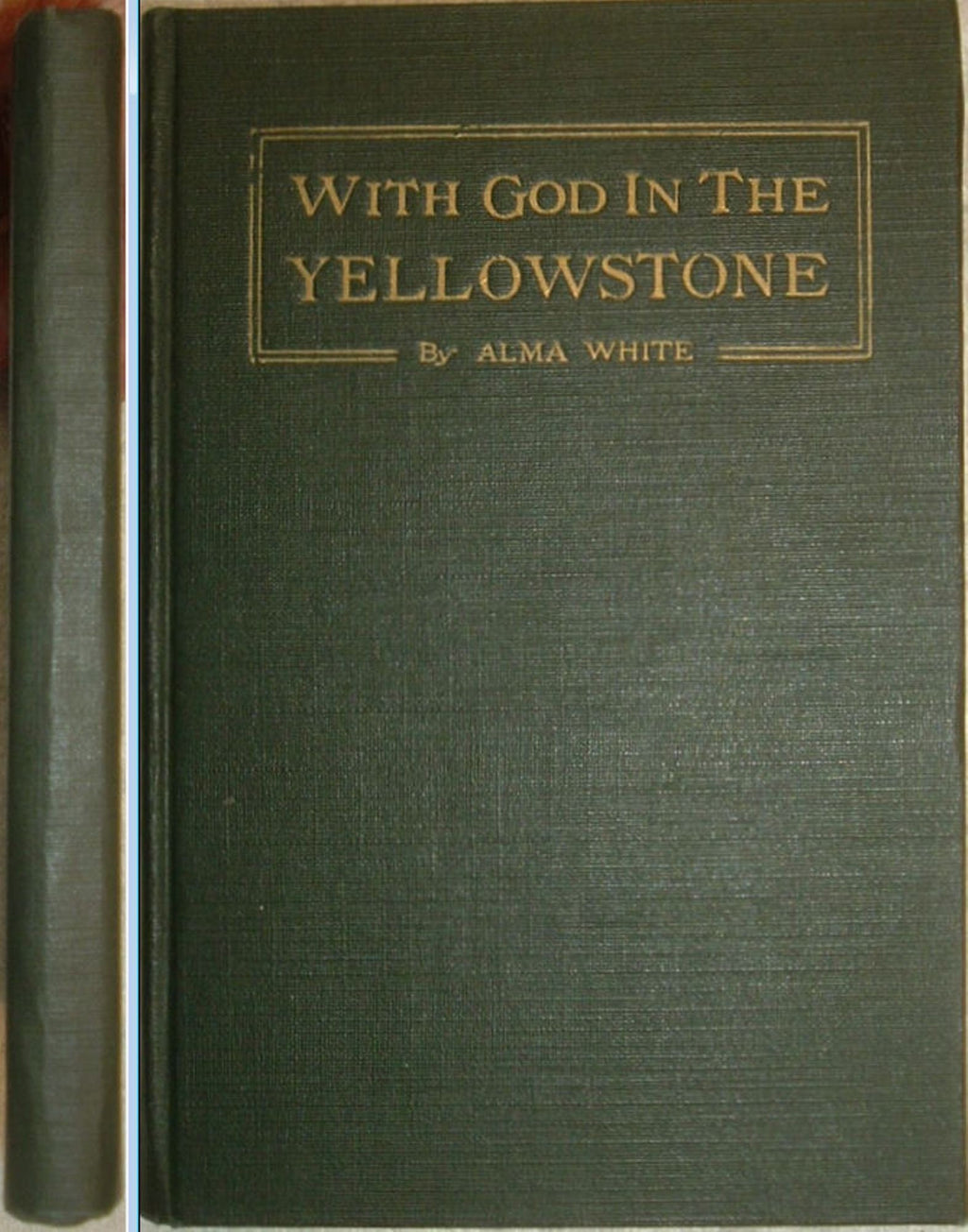 With God In The Yellowstone by Alma White First Edition Illustrated 1920