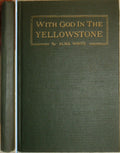 With God In The Yellowstone by Alma White First Edition Illustrated 1920