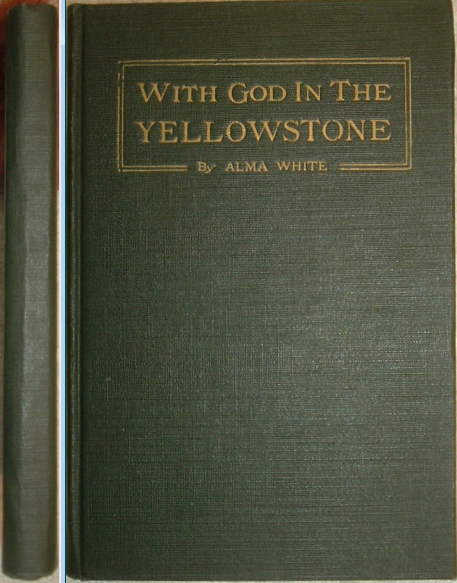 With God In The Yellowstone by Alma White First Edition Illustrated 1920