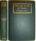 The  LOSS Of THE TITANIC by Lawrence Beasley Passenger First Edition 1912